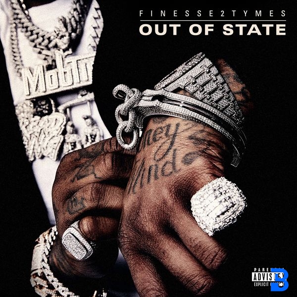 Finesse2tymes – Out of State