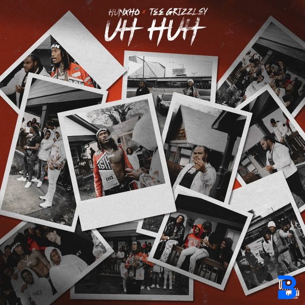Hunxho – Uh Huh (feat. Tee Grizzley) ft. Tee Grizzley