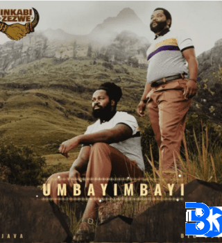 Inkabi Zezwe, Sjava & Big Zulu – Umbayimbayi