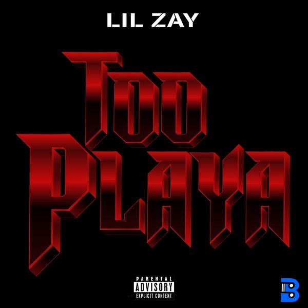 Lil Zay – Too Playa