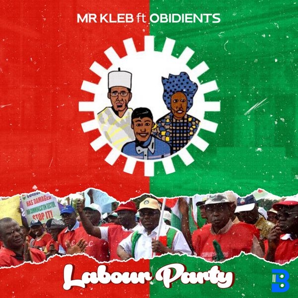Mr Kleb – LABOUR PARTY ft. OBIDIENTS