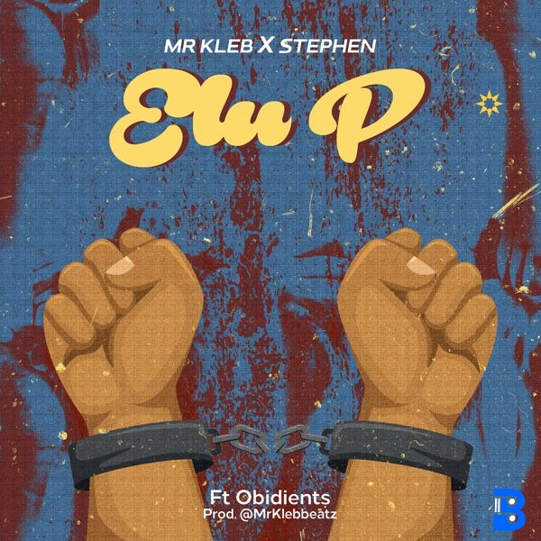 Mr Kleb x Stephen – ELU P FT OBIDIENTS ft. OBIDIENTS