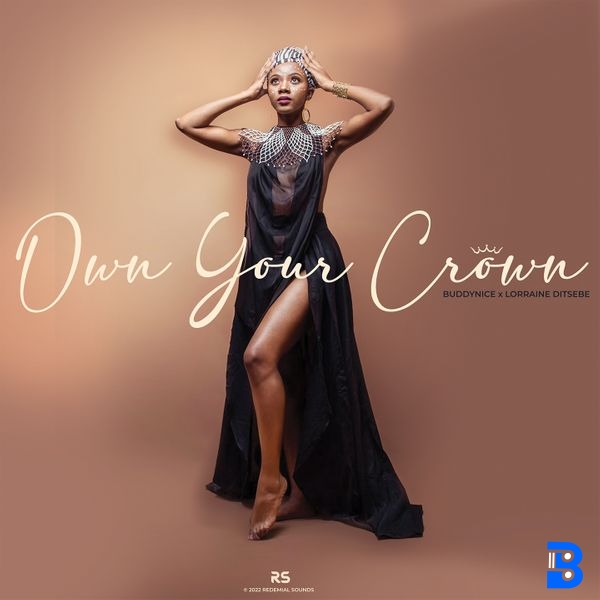 Buddynice – Own Your Crown ft. Lorraine Ditsebe