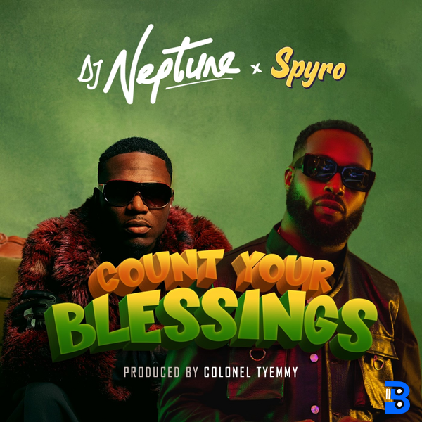 DJ Neptune – Count Your Blessings ft. Spyro