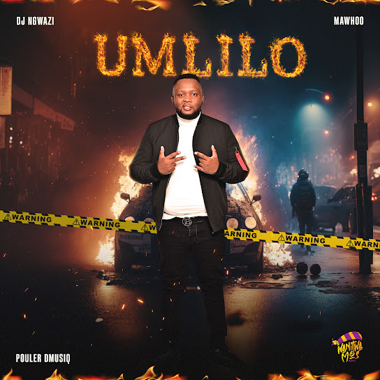 DJ Ngwazi – Umlilo ft Pouler Dmusiq & Mawhoo
