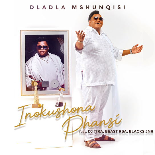 Dladla Mshunqisi – Inokushona Phansi ft DJ Tira, Beast Rsa & Blacks JNR