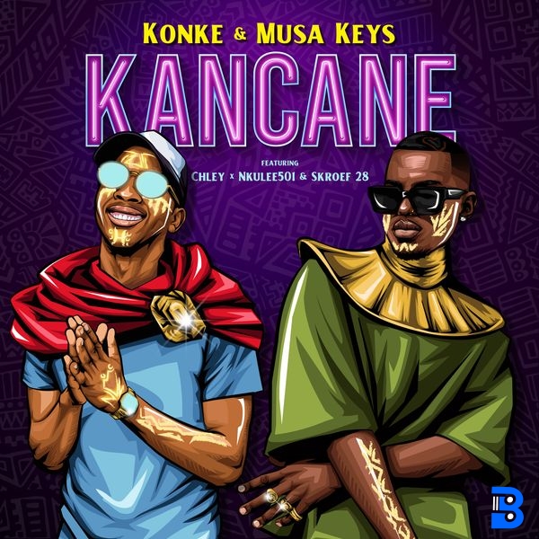 Konke – Kancane ft. Musa Keys, Nkulee501, Chley & Skroef28