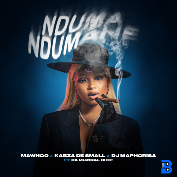 Mawhoo – Nduma Ndumane ft. Kabza De Small, DJ Maphorisa & Da Muziqal Chef
