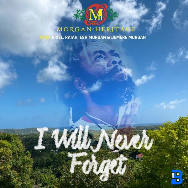 Morgan Heritage – I Will Never Forget ft. PRIEL, Raiah, Esh Morgan & Jemere Morgan