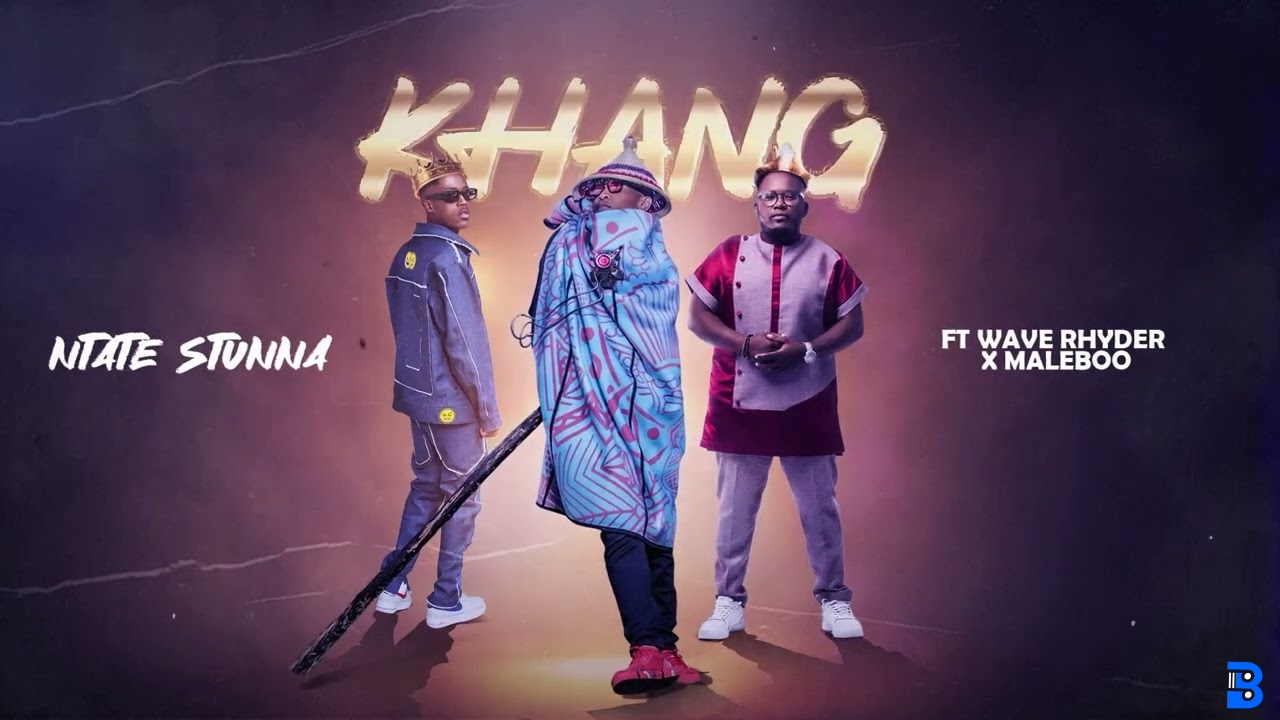 Ntate Stunna – KHANG | Ft. Wave Rhyder & Maleboo | Official Audio