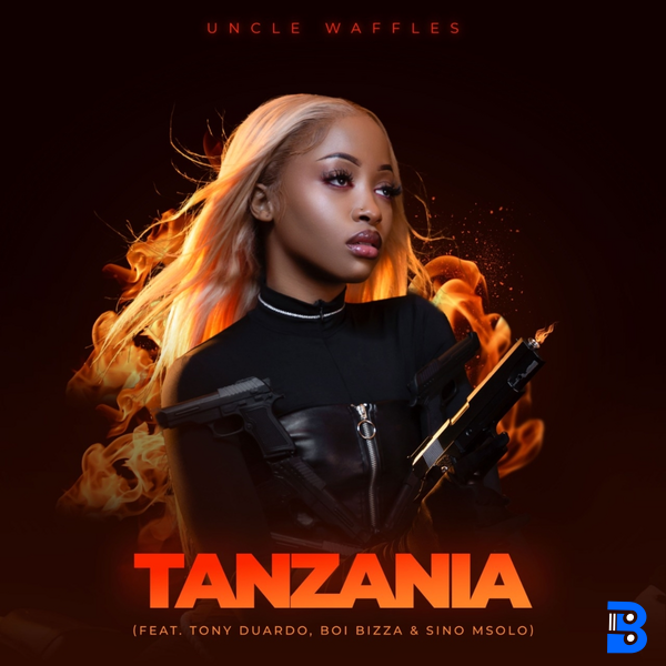Uncle Waffles – Tanzania ft. Tony Duardo featuring Sino Msolo, Boibizza & Sino Msolo