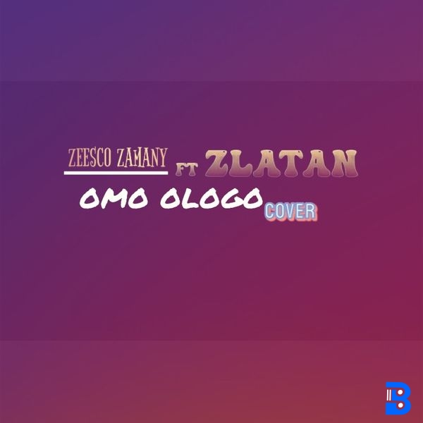 ZEESCO ZAMANY – OMO OLOGO Cover ft. ZLATAN