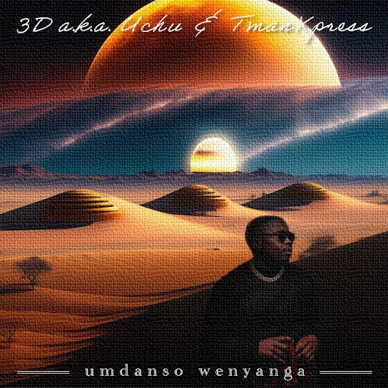 3D a.k.a. Uchu – Mdali ft Tman Xpress, Nhlanhla The Guitarist & M coe