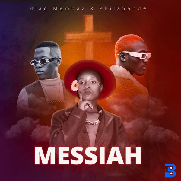Blaq Membaz x Philasande – Messiah (Ft. DrummeRTee924)