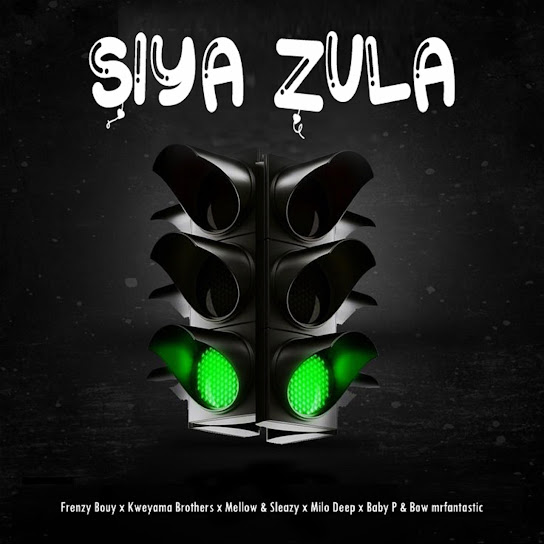 Frenzy Bouy – Siya Zula Ft. Kweyama Brothers, Mellow, Sleazy & Milo Deep