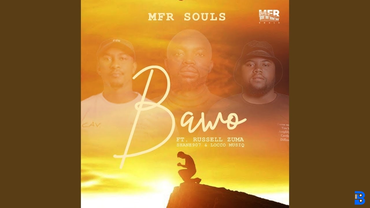 MFR Souls – Bawo | ft. Russell Zuma, Shane907 & Locco Musiq | Amapiano