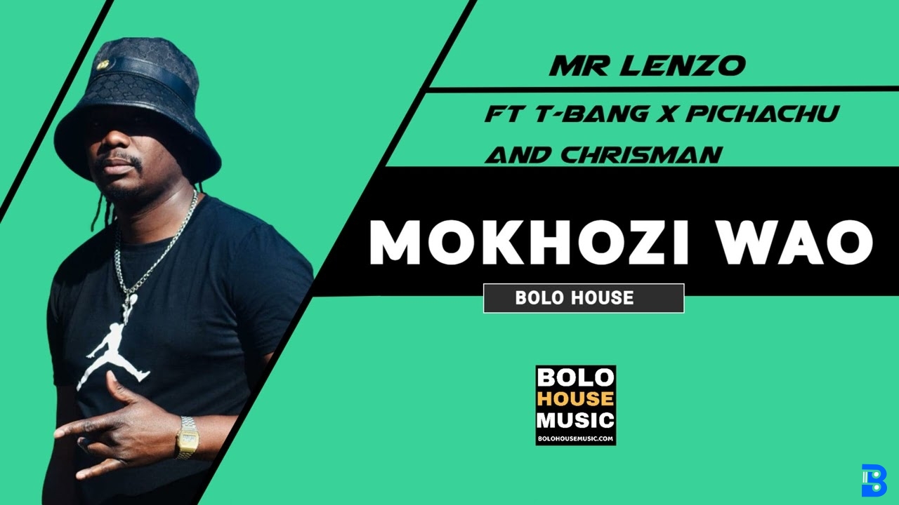 Mokhozi Wao – Mr Lenzo T Ft T-bang x Pichachu and Chrisman Original