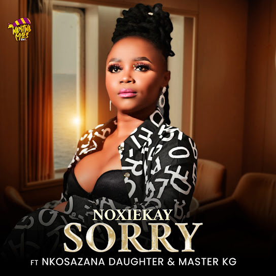 NoxieKay – I'm Sorry ft Nkosazana Daughter & Master KG