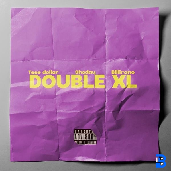 Teee Dollar – Double XL ft. Shoday & Billirano