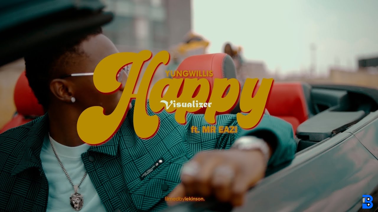 YUNG WILLIS – HAPPY ft. MR EAZI