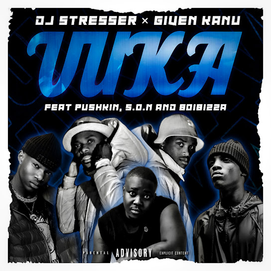 DJ Stresser – Vuka ft Given Kanu, BoiBizza, Pushkin RSA & Baby S.O.N