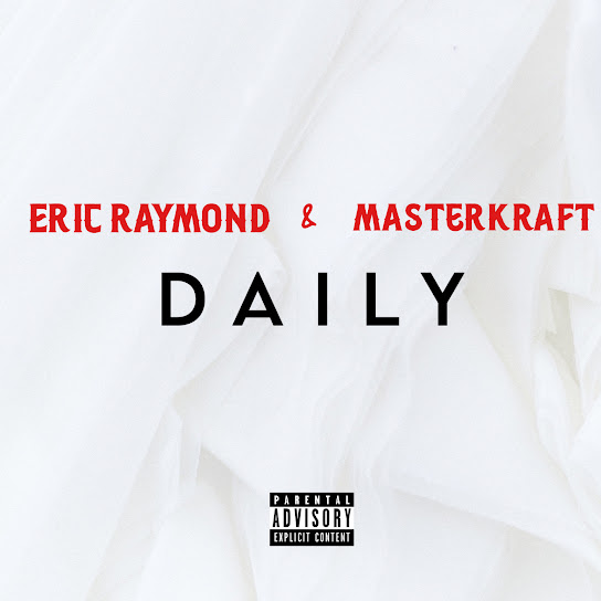 Eric Raymond – Daily Ft Masterkraft