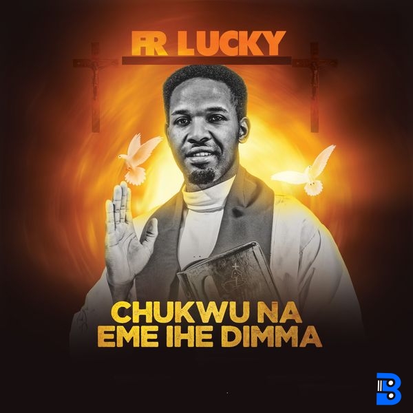 Fr. Lucky – Chukwu na-eme ihe Di Mma