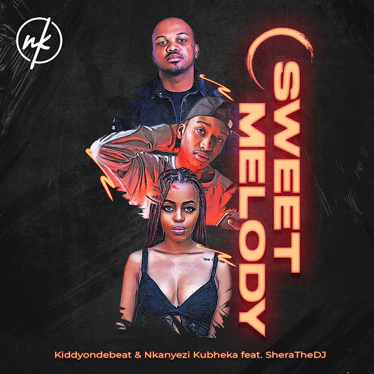 Kiddyondebeat – Sweet Melody ft Nkanyezi Kubheka & Shera The DJ
