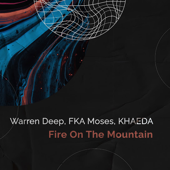 Warren Deep – Fire on the Mountain ft FKA Moses & KHAEDA
