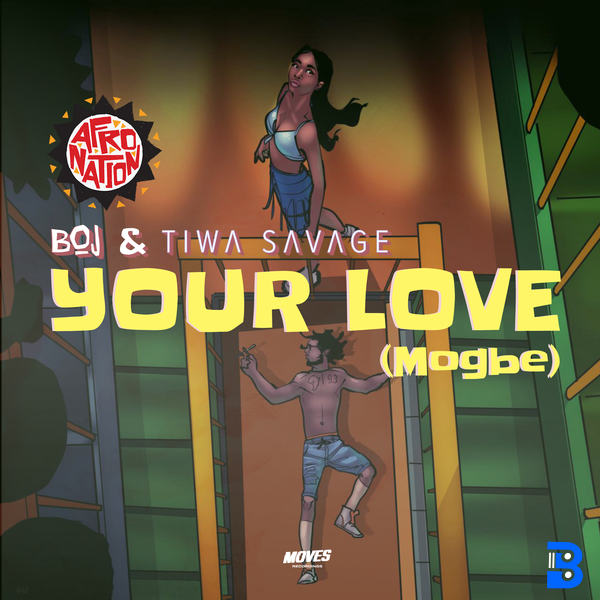 Boj – Your Love (Mogbe) ft. Afro Nation & Tiwa Savage