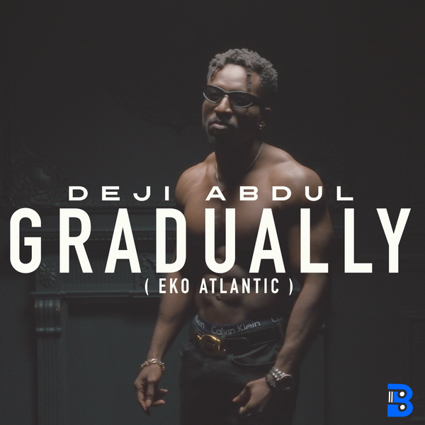 Deji Abdul – Gradually (Eko Atlantic)