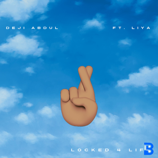 Deji Abdul – Locked 4 Life ft. Liya