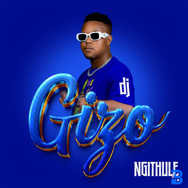 Dj Gizo – Ngiyak'Thanda ft. Bunny Energizer