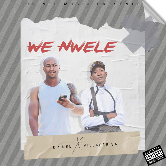 Dr Nel – We Nwele (Villager SA Remix) Ft. Villager SA
