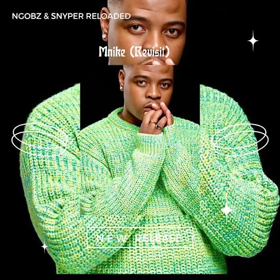 Ngobz – Mnike Revisit (To Tyler ICU & Nandipha 808) ft Snyper Reloaded