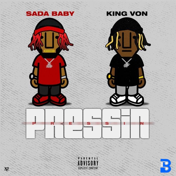 Sada Baby – Pressin ft. King Von