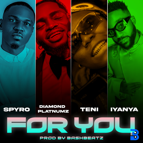 Spyro – For You ft. Diamond Platnumz, Teni featuring Iyanya & Iyanya