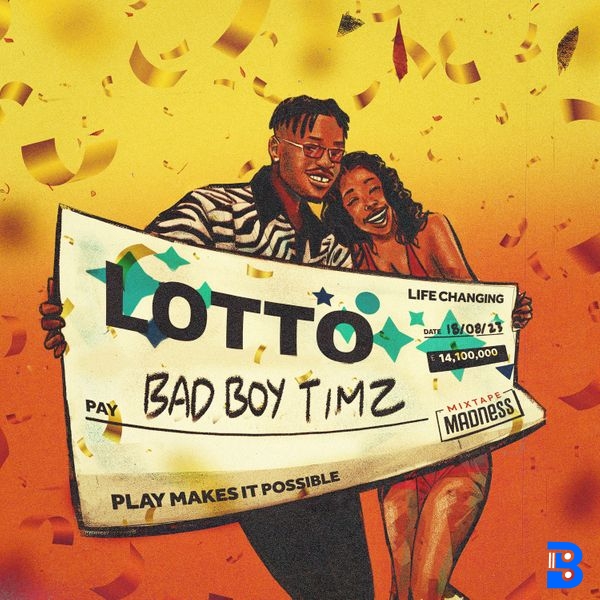 Bad Boy Timz – Lotto ft. Mixtape Madness