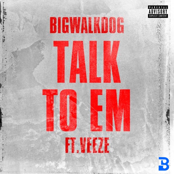 BigWalkDog – Talk To Em ft. Veeze