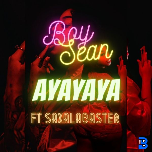 Boy Sean – Ayayaya ft. SAXALABASTER