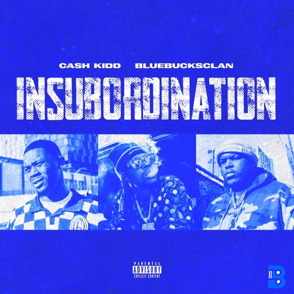Cash Kidd – Insubordination ft. BlueBucksClan