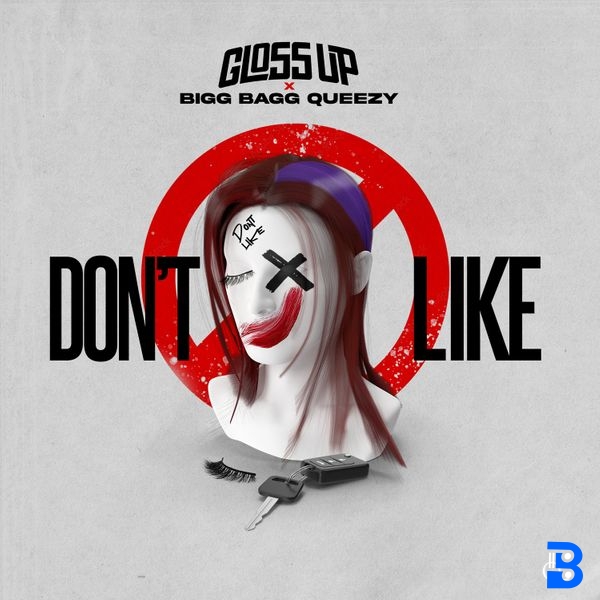 Gloss Up – Don't Like ft. Bigg Bagg Queezy