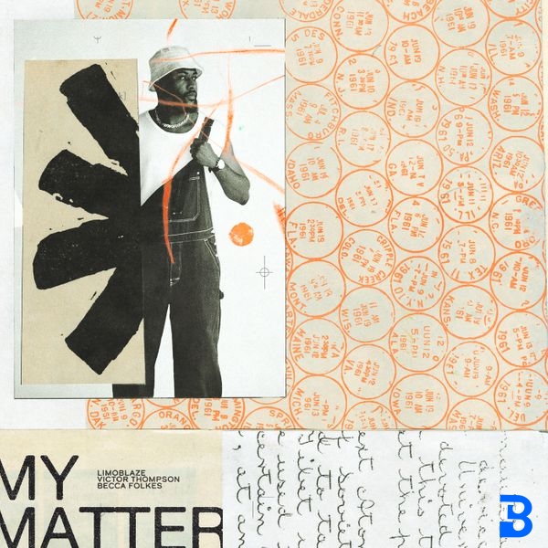 Limoblaze – My Matter ft. Victor Thompson & Becca Folkes