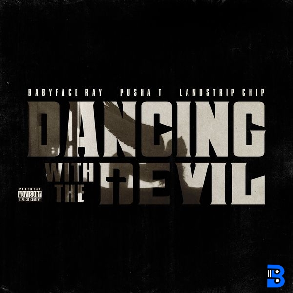 Babyface Ray – Dancing With The Devil ft. Landstrip Chip & Pusha T