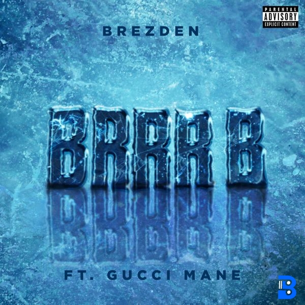 Brezden – BRRR B ft. Gucci Mane