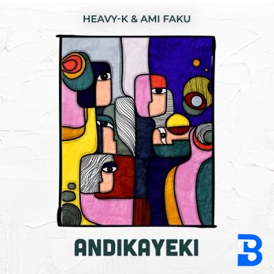 Heavy-K & Ami Faku – Andikayeki