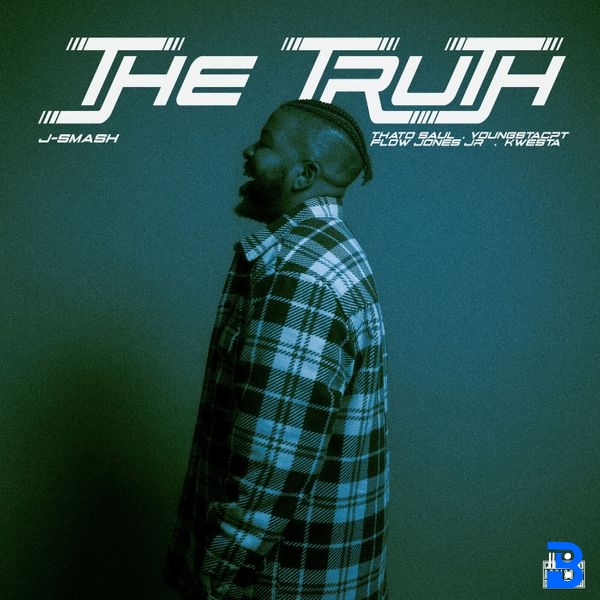 J-Smash – The Truth ft. Thato Saul, Kwesta, Flow Jones Jr. & YoungstaCPT