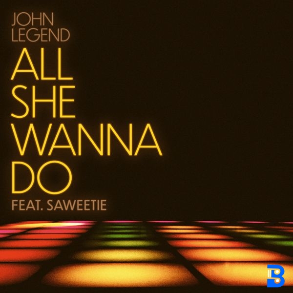 John Legend – All She Wanna Do