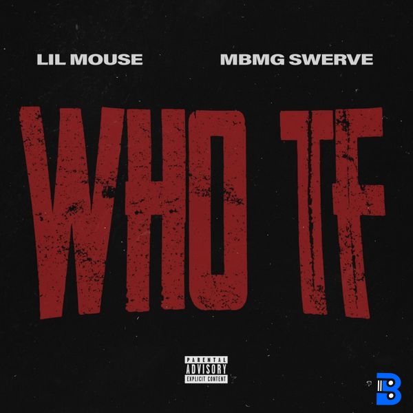 Lil Mouse – Who TF ft. Mbmg Swerve