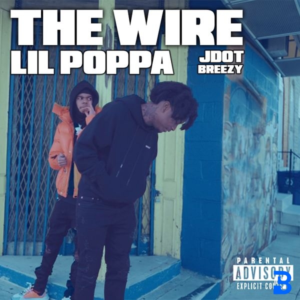 Lil Poppa – The Wire ft. Jdot Breezy